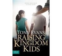 Raising Kingdom Kids by Dr Tony Evans Dr Tony Evans (Auteur)