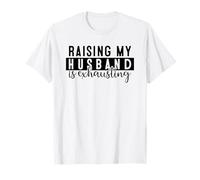 Raising My Husband Is Exhausting - Blague sarcastique amusante pour femme T-Shirt