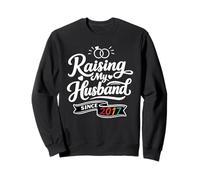 Raising My Husband Since 2017 Funny Wedding Anniversary Wife Sweatshirt