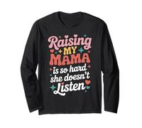 Raising My Mom is So Hard She Doesn't Listen Cute Mama Humour Manche Longue