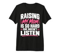 Raising My Mom is So Hard She Doesn't Listen Funny Humor T-Shirt Haut de Gamme