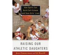 Raising Our Athletic Daughters Gil Reavill, Jean Zimmerman (Auteur)