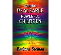 Raising Peaceable Powerful Children