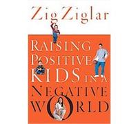 Raising Positive Kids in a Negative World Zig Ziglar (Auteur)
