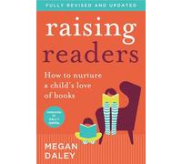 Raising Readers: How to Nurture a Child's Love of Books