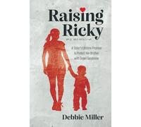 Raising Ricky: A Sister's Lifetime Promise to Protect Her Brother with Down Syndrome