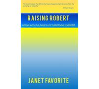 Raising Robert: Coping with our child’s life threatening syndrome