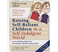 Raising Self-Reliant Children in a Self-Indulgent World H. Stephen Glenn, Jane Nelsen, Stephen Glenn (Auteur)