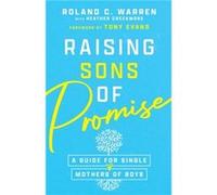 Raising Sons of Promise A Guide for Single Mothers of Boys by Heather Creekmore Heather Creekmore (Auteur)