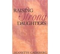 Raising Strong Daughters by Jeanette Gadeberg Jeanette Gadeberg (Auteur)