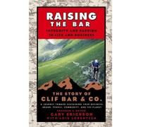 Raising the Bar: Integrity and Passion in Life and Business: The Story of Clif Bar Inc.
