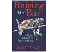 Raising The Bar: A Higher Standard For Team Leadership