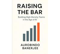 Raising the Bar: Building High-Density Teams in the Age of AI