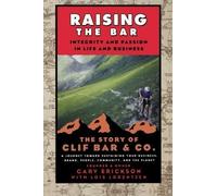 Raising the Bar: Integrity and Passion in Life and Business: The Story of Clif Bar Inc. by Erickson, Gary 1st (first) Edition [Paperback(2012/8/28)]