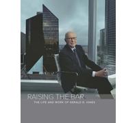 Raising The Bar: The Life And Work Of Gerald D. Hines