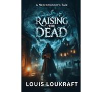 Raising the Dead: A Necromancer's Tale