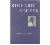 Raising the Dead Richard Selzer (Auteur)