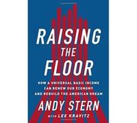 Raising the Floor: How a Universal Basic Income Can Renew Our Economy and Rebuild the American Dream - [Version Originale] Inconnu (Auteur)