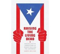 Raising the Living Dead - Alberto Ortiz Diaz - The University of Chicago Press - Livre en Anglais - Paperback Alberto Ortiz DiazAlberto Ortiz Diaz (Auteur)