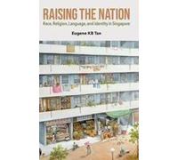 Raising The Nation: Race, Religion, Language, And Identity In Singapore