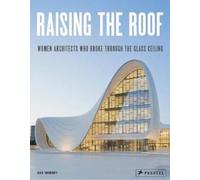 Raising the Roof: Women Architects Who Broke Through the Glass Ceiling