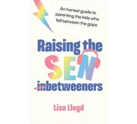 Raising the Sen-betweeners: An Honest Guide to Parenting the Kids Who Fall Between the Gaps