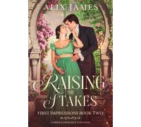 Raising The Stakes: A Pride And Prejudice Variation (First Impressions)