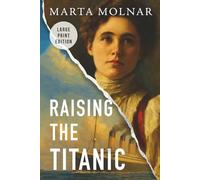 Raising The Titanic: A powerful novel of resilience, inspired by the true story of one of America’s most fearless women