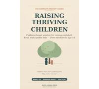 Raising Thriving Children: The Complete Parent's Guide
