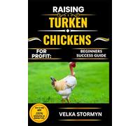 RAISING TURKEN CHICKENS FOR PROFIT: BEGINNERS SUCCESS GUIDE: Master the Art of Raising Turken Chickens for Income: Proven Tips on Breeding, Care, and Building a Sustainable Backyard Poultry Business