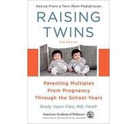 Raising Twins: Parenting Multiples From Pregnancy Through the School Years