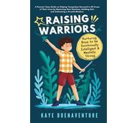 Raising Warriors: Nurturing boys to be emotionally intelligent and mentally strong