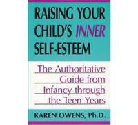 Raising Your Child's Inner Self-Esteem Karen Owens (Auteur)