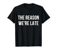 Raison Amusante pour laquelle Nous Sommes en Retard Sarcastique Disant à la Mode T-Shirt