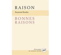 Raison, bonnes raisons La rationalité : notion indispensable et insaisissable ? - Raymond Boudon - Puf - broché - Etude