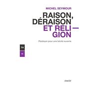 Raison, déraison et religion: Plaidoyer pour une laïcité ouverte