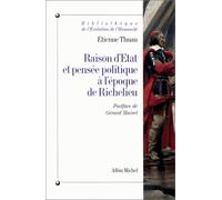 Raison d'Etat et pensée politique à l'époque de Richelieu de Thuau, Etienne (2000) Broché