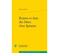 Raison et âme des bêtes chez Spinoza - Eleonora Zaino - Classiques Garnier - broché - Etude