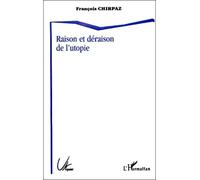 Raison et déraison de l'utopie - François Chirpaz - L'harmattan - broché - Livre