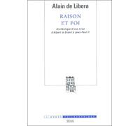 Raison Et Foi - Archéologie D'une Crise D'albert Le Grand À Jean-Paul Ii
