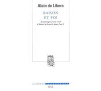 Raison et Foi. Archéologie d'une crise (d'Albert le Grand à Jean-Paul II) - Alain De Libera - Seuil - broché - Essai