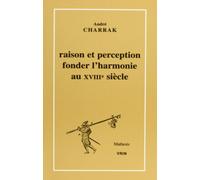 Raison et perception. fonder l'harmonie au xviiie siecle