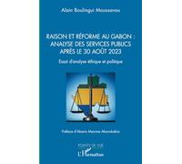Raison et réforme au Gabon : analyse des services publics après le 30 août 2023: Essai d’analyse éthique et politique
