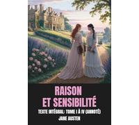 Raison et Sensibilité (Annoté): Texte Intégral: Tome I à IV