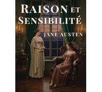 Raison et Sensibilité (Édition en français): Un roman classique de romance historique et de passions contrariées