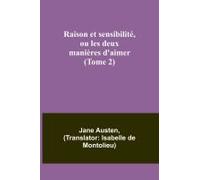 Raison Et Sensibilité, Ou Les Deux Manières D'aimer (Tome 2)