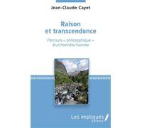 Raison et transcendance Parcours "philosophique" d'un honnête homme - Jean-Claude Cayet - Les Impliqués - broché - Roman