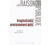 Raison Publique N° 17, Hiver 2012 - Imagination(S) Environnementale(S)