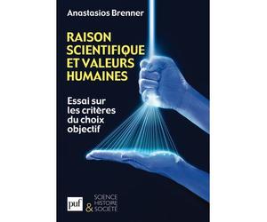 Raison scientifique et valeurs humaines Essai sur les critères du choix objectif - Anastasios Brenner - Puf - broché - Livre