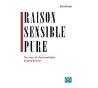 Raison sensible pure Pour comprendre la phénoménologie de Martin Heidegger - Roland Techou - Eme Et Intercommunications - broché - Etude